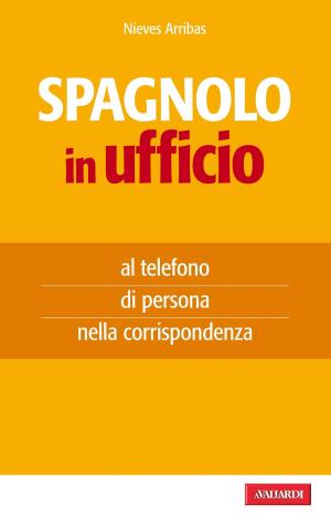 Cover of the book Spagnolo in ufficio by Fiona Carnarvon