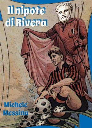 Cover of the book Il nipote di Rivera by Emanuele Giuseppe Rizzello