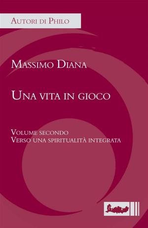 Cover of the book Una vita in gioco - Volume secondo by Carlo E.L. Molteni