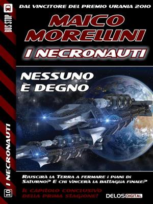 Cover of the book Nessuno è degno by Maico Morellini