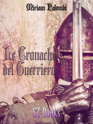 Cover of the book Le cronache del guerriero by Giuseppe Palma