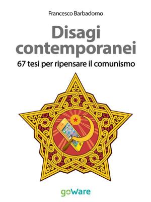 Cover of the book Disagi contemporanei. 67 tesi per ripensare il comunismo by Elizabeth Castro