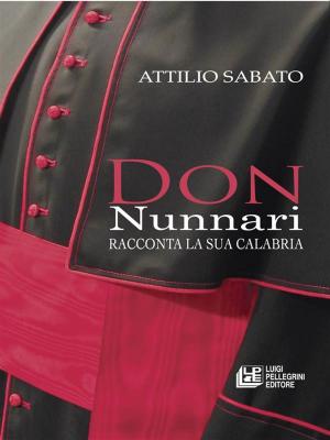 Cover of the book Don Nunnari racconta la sua Calabria by Alberto Di Nardi