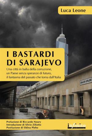 Cover of the book I bastardi di Sarajevo by Marcella Colombo