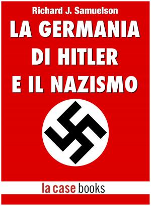 Cover of the book La Germania di Hitler e il Nazismo by Claudio Cordella