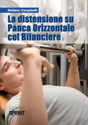 Cover of the book La distensione su Panca Orizzontale col Bilanciere by Vitaliano Amiconi