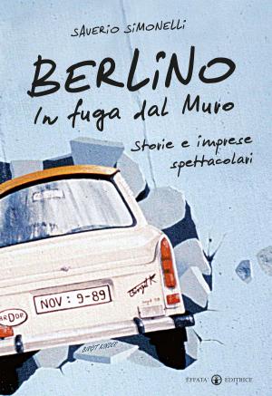 Cover of the book Berlino. In fuga dal Muro by Femke Roobol