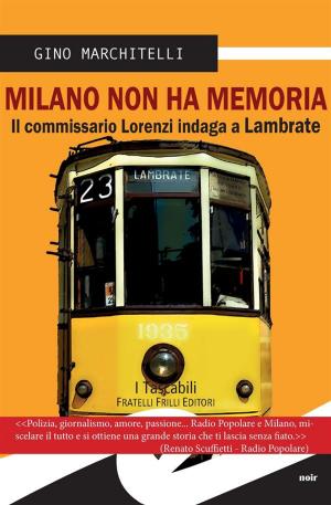 Cover of the book Milano non ha memoria by Moriano Ugo