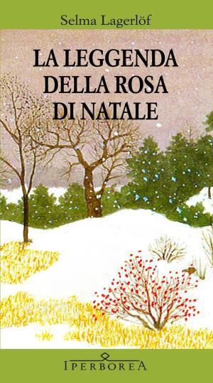 Cover of the book La leggenda della rosa di Natale by Arto Paasilinna