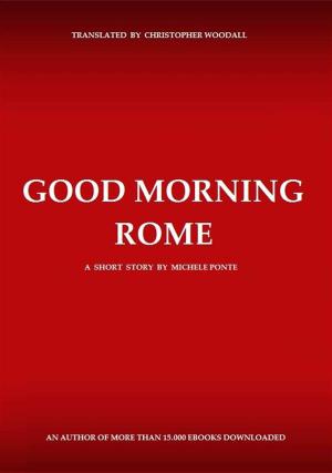 Cover of the book Good Morning Rome by Francis Burger