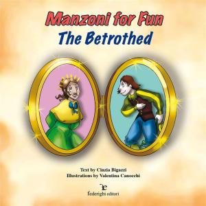 Cover of the book Manzoni For Fun - The Betrothed by Valentina Orlando, Celina Elmi