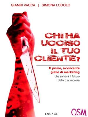 Cover of the book Chi ha Ucciso Il Tuo Cliente? by Carmine Puppio, Alessandro Maltese