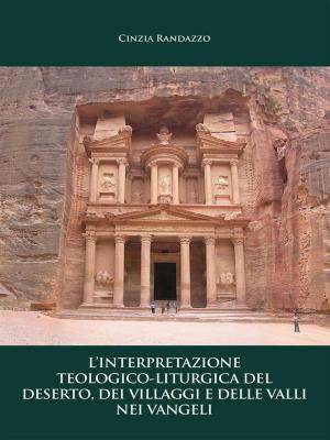 Cover of the book L'interpretazione teologico – liturgica del deserto, dei villaggi e delle valli nei vangeli by Maurizio Melandri