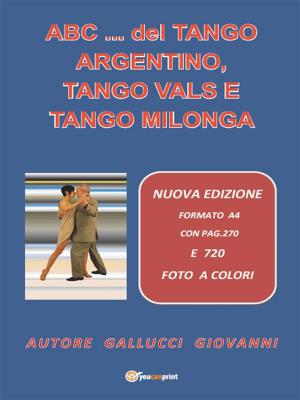 Cover of the book ABC... del Tango Argentino, Tango Vals e Tango Milonga by Antonio Aurigemma