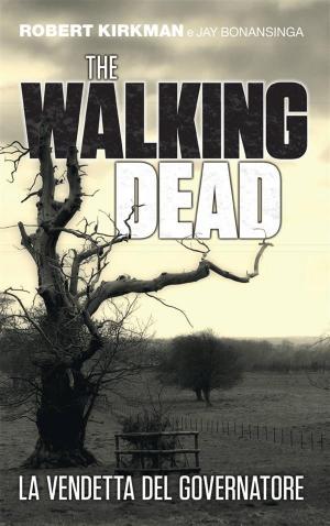 Book cover of The Walking Dead - La vendetta del Governatore