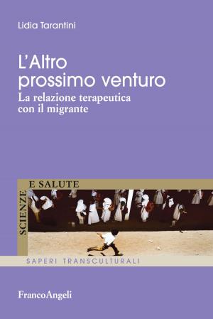 Cover of the book L'Altro prossimo venturo. La relazione terapeutica con il migrante by Daniele Scaglione, Paolo Vergnani