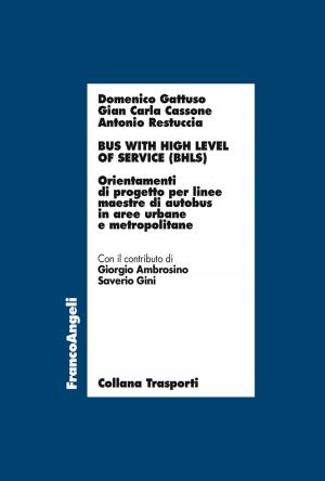 Cover of the book Bus with high level of service (BHLS). Orientamenti di progetto per linee maestre di autobus in aree urbane e metropolitane by Gianluca Famiglietti, Michele Nisticò, Maurizio Falsone, Pasqualino Albi