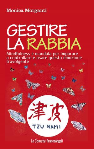 Cover of the book Gestire la rabbia. Mindfulness e mandala per imparare a controllare e usare questa emozione travolgente by Edith Goldbeter-Merinfeld