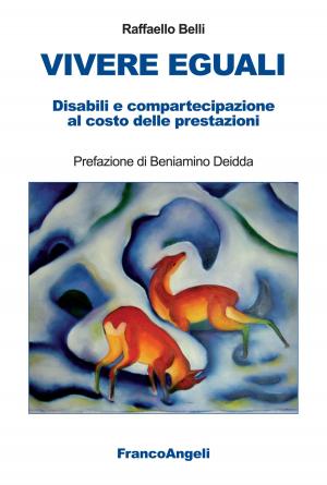 Cover of the book Vivere eguali. Disabili e compartecipazione al costo delle prestazioni by Mauro Pecchenino, Eleonora Dafne Arnese