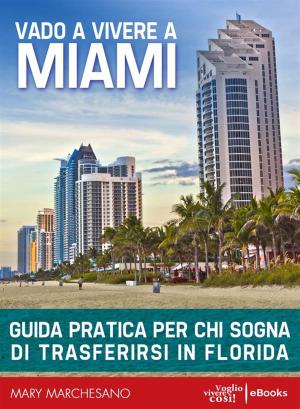 Cover of the book Vado a vivere a Miami by Laura Vanderkam