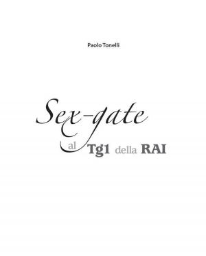 Cover of the book Sex gate al TG1 della RAI by Ann Silvers