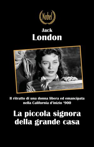 Cover of the book La piccola signora della grande casa by Jack London, Marco Bonfiglio