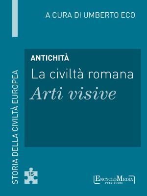 Book cover of Antichità - La civiltà romana - Arti visive
