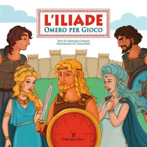 bigCover of the book L'Iliade – Omero Per Gioco by 