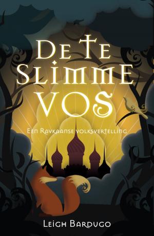 Cover of the book De te slimme vos by Leigh Bardugo