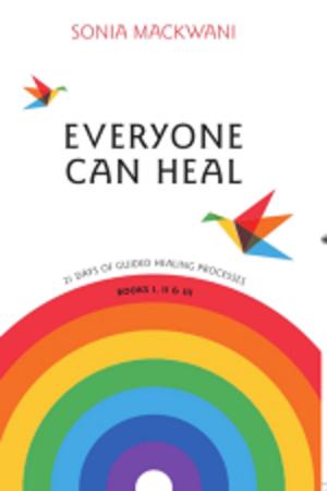 Cover of the book Everyone Can Heal 21 Days of Guided Healing Processes by Radhika Ramachandran