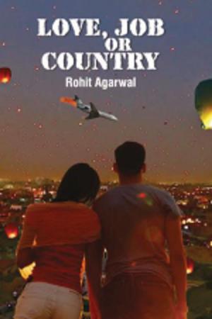 Cover of the book Love, Job or Country by Sarika Singh