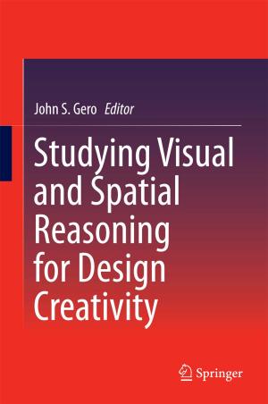Cover of the book Studying Visual and Spatial Reasoning for Design Creativity by Edward G. Ballard, James K. Feibleman, Paul G. Morrison, Andrew J. Reck, Robert C. Whittemore