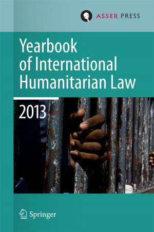Cover of the book Yearbook of International Humanitarian Law 2013 by Katrien Lefever