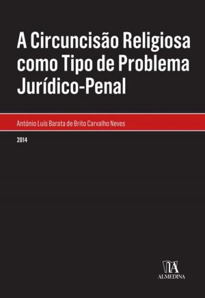 Cover of the book A Circuncisão Religiosa como Tipo de Problema Jurídico-Penal by Paula Rosado Pereira