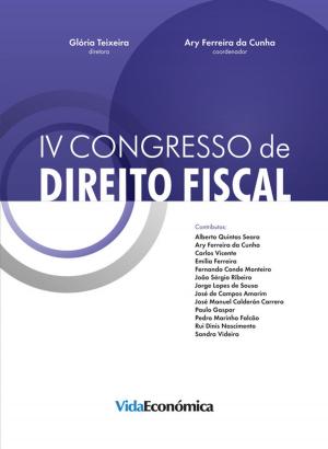 Cover of the book IV Congresso de Direito Fiscal by Filipa Matias Magalhães, Maria Leitão Pereira