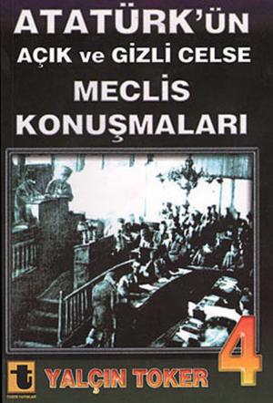 Cover of the book Atatürk'ün Açık ve Gizli Celse Meclis Konuşmaları 4 by Toker Edebiyat Komisyonu