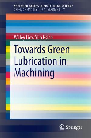 Cover of the book Towards Green Lubrication in Machining by Xianbo Zhao, Bon-Gang Hwang, Sui Pheng Low
