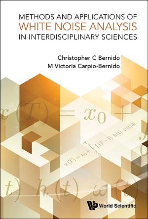 Cover of the book Methods and Applications of White Noise Analysis in Interdisciplinary Sciences by G Ali Mansoori, Nader Enayati, L Barnie Agyarko