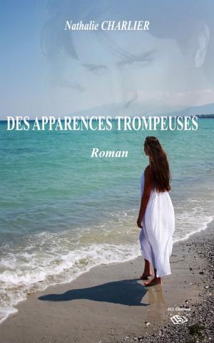 Cover of the book Des apparences trompeuses by Kathleen Duhamel