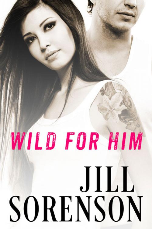 Cover of the book Wild for Him by Jill Sorenson, Jill Sorenson