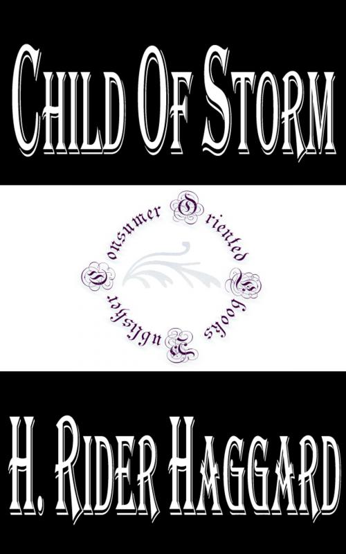 Cover of the book Child of Storm by H. Rider Haggard, Consumer Oriented Ebooks Publisher