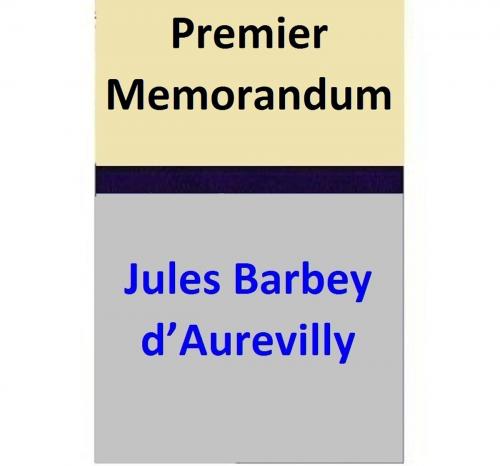 Cover of the book Premier Memorandum by Jules Barbey d’Aurevilly, Jules Barbey d’Aurevilly