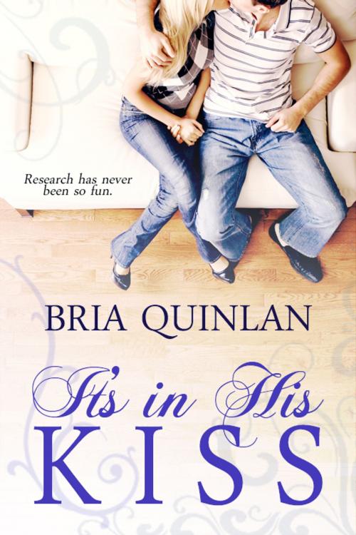 Cover of the book It's in His Kiss by Bria Quinlan, RogueGiraffe Books