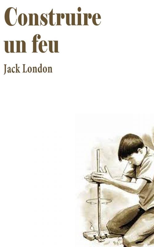 Cover of the book Construire un feu by Jack London, PRB