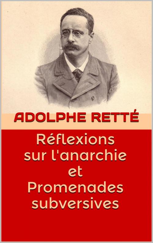 Cover of the book Réflexions sur l'anarchie et Promenades subversives by Adolphe Retté, JCA