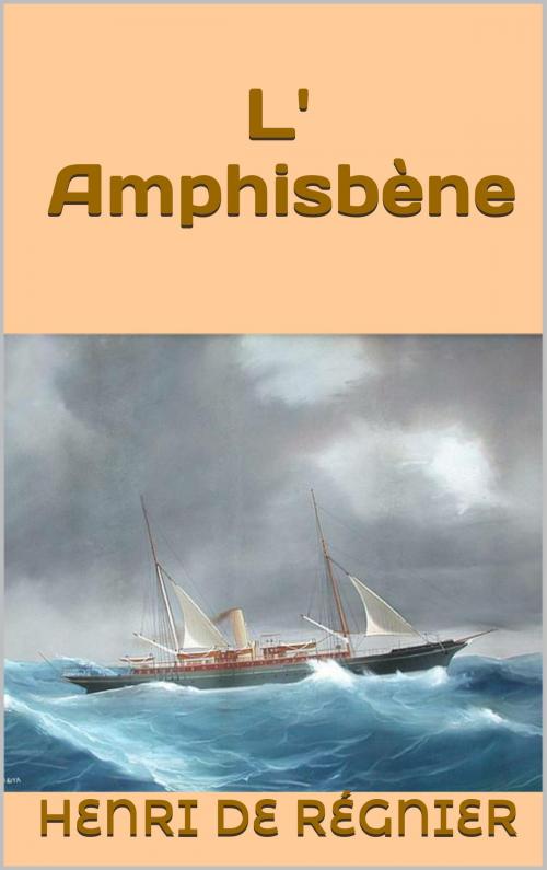 Cover of the book L' Amphisbène by Henri de Régnier, JCA