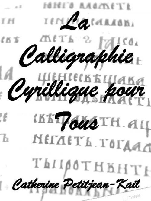 Cover of the book La Calligraphie Cyrillique by Catherine Petitjean-Kail, CPK