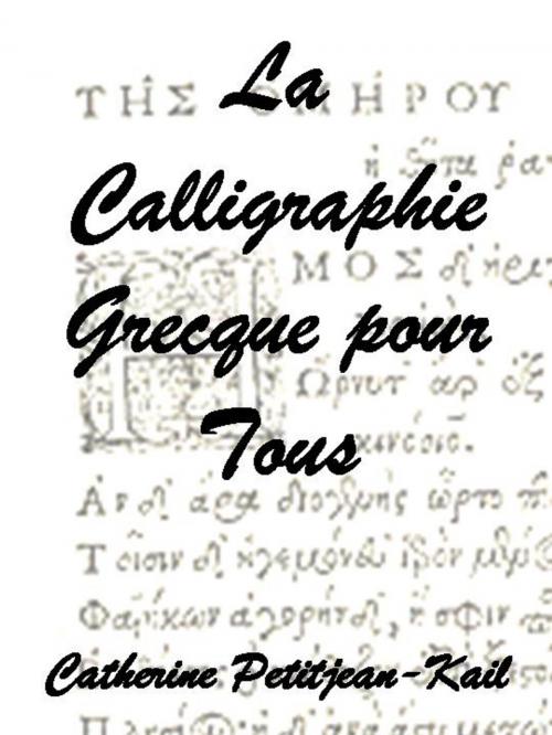 Cover of the book La Calligraphie Grecque by Catherine Petitjean-Kail, CPK