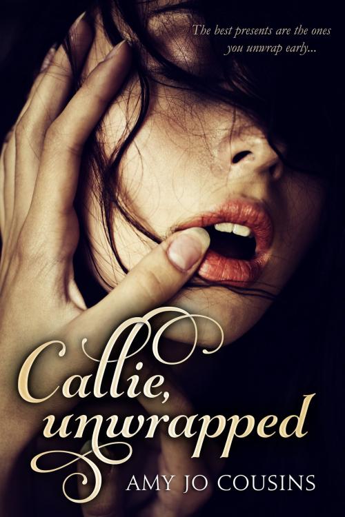 Cover of the book Callie, Unwrapped by Amy Jo Cousins, Amy Jo Cousins