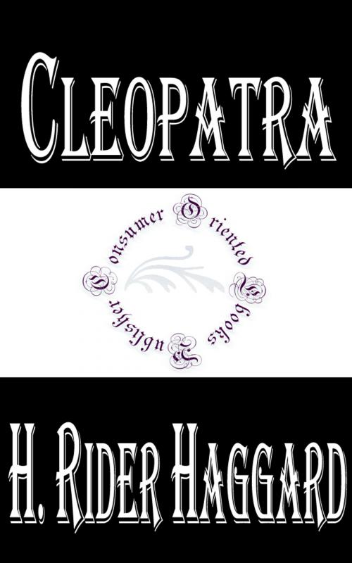 Cover of the book Cleopatra by H. Rider Haggard, Consumer Oriented Ebooks Publisher